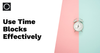 How to Use Time Blocks for Maximum Productivity